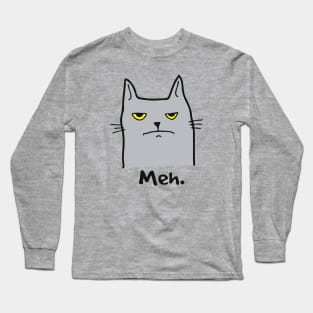 Meh Cat with an attitude Long Sleeve T-Shirt